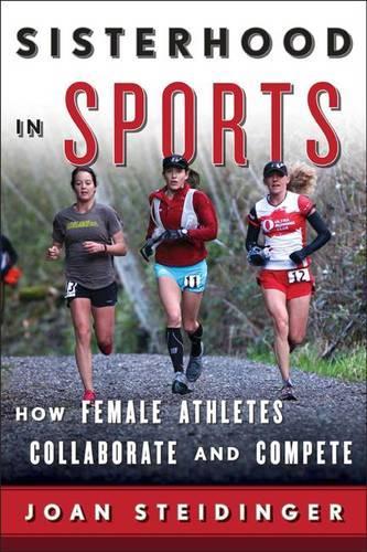 Бумажная книга «Sisterhood in Sports: How Female Athletes Collaborate and Compete», автор Джоан Стайдингер - фото №1