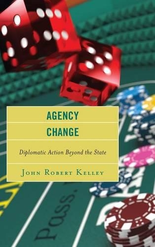 Паперова книга «Agency Change: Diplomatic Action Beyond the State», автор Джон Роберт Келлі - фото №1