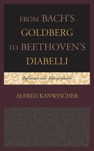 Паперова книга «From Bach's Goldberg to Beethoven's Diabelli: Influence and Independence», автор Альфред Канвішер - фото №1