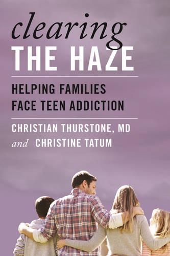 Бумажная книга «Clearing the Haze: Helping Families Face Teen Addiction», авторов Кристиан Терстоун, Кристин Татум - фото №1