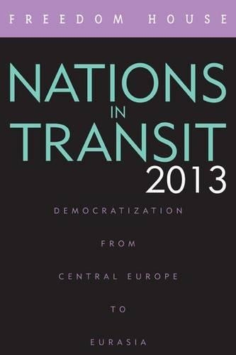 Бумажная книга «Nations in Transit 2013: Democratization from Central Europe to Eurasia», автор Freedom House - фото №1