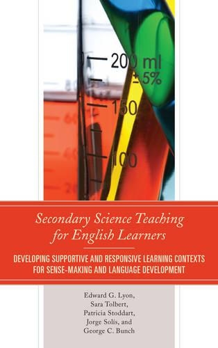 Бумажная книга «Secondary Science Teaching for English Learners: Developing Supportive and Responsive Learning Contexts for Sense-Making and Language Development», авторов Эдвард Г. Лайон, Джордж К. Банч, Хорхе Солис, Патриция Стоддарт, Сара Толберт - фото №1