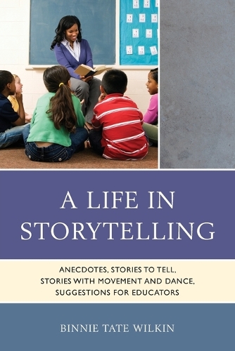Паперова книга «A Life in Storytelling: Anecdotes, Stories to Tell, Stories with Movement and Dance, Suggestions for Educators», автор Бінні Тейт Вілкін - фото №1