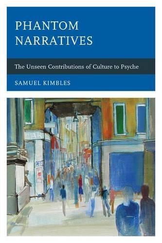Бумажная книга «Phantom Narratives: The Unseen Contributions of Culture to Psyche», автор Сэмюэл Кимблс - фото №1