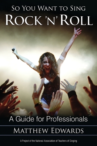 Бумажная книга «So You Want to Sing Rock 'n' Roll: A Guide for Professionals», автор Мэтью Эдвардс - фото №1