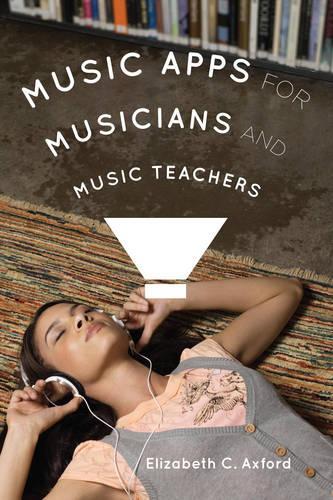 Бумажная книга «Music Apps for Musicians and Music Teachers», автор Элизабет К. Аксфорд - фото №1