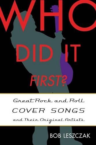 Паперова книга «Who Did It First?: Great Rock and Roll Cover Songs and Their Original Artists», автор Боб Лещак - фото №1