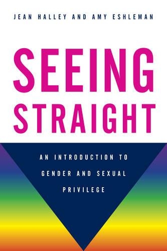 Бумажная книга «Seeing Straight: An Introduction to Gender and Sexual Privilege», авторов Эми Эшлеман, Жан Халли - фото №1