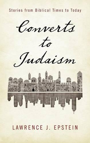 Бумажная книга «Converts to Judaism: Stories from Biblical Times to Today», автор Лоуренс Дж. Эпштейн - фото №1