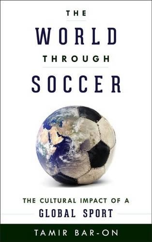 Паперова книга «The World through Soccer: The Cultural Impact of a Global Sport», автор Тамір Бар-Он - фото №1