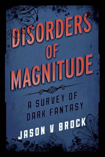 Бумажная книга «Disorders of Magnitude: A Survey of Dark Fantasy», автор Джейсон В. Брок - фото №1
