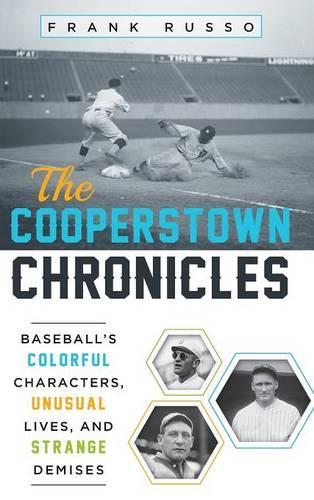 Бумажная книга «The Cooperstown Chronicles: Baseball's Colorful Characters, Unusual Lives, and Strange Demises», автор Фрэнк Руссо - фото №1