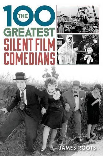 Бумажная книга «The 100 Greatest Silent Film Comedians», автор Джеймс Рутс - фото №1