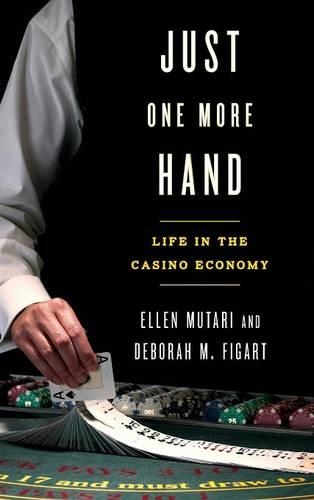 Бумажная книга «Just One More Hand: Life in the Casino Economy», авторов Дебора М. Фигарт, Эллен Мутари - фото №1