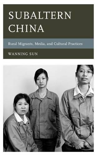 Паперова книга «Subaltern China: Rural Migrants, Media, and Cultural Practices», автор Ваннінг Сунь - фото №1