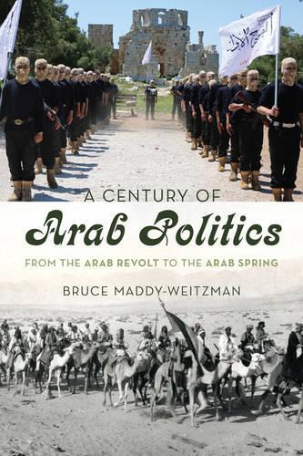 Бумажная книга «A Century of Arab Politics: From the Arab Revolt to the Arab Spring», автор Брюс Мэдди-Вейцман - фото №1
