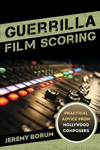 Бумажная книга «Guerrilla Film Scoring: Practical Advice from Hollywood Composers», автор Джереми Борум - фото №1
