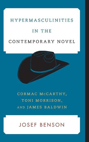 Бумажная книга «Hypermasculinities in the Contemporary Novel: Cormac McCarthy, Toni Morrison, and James Baldwin», автор Йозеф Бенсон - фото №1