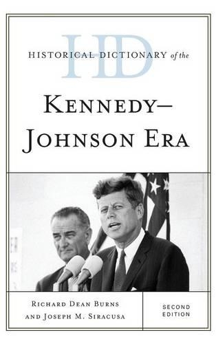 Бумажная книга «Historical Dictionary of the Kennedy-Johnson Era», авторов Джозеф М. Сиракуза, Ричард Дин Бернс - фото №1