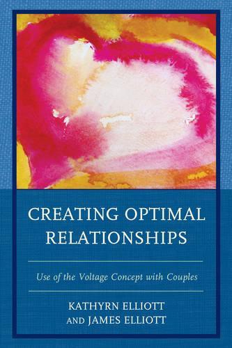 Паперова книга «Creating Optimal Relationships: Use of the Voltage Concept with Couples», авторів Джеймс Елліотт, Кетрін Елліотт - фото №1