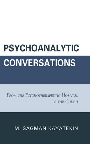 Паперова книга «Psychoanalytic Conversations: From the Psychotherapeutic Hospital to the Couch», автор М. Сагман Каятекін - фото №1