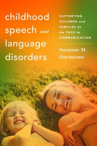 Бумажная книга «Childhood Speech and Language Disorders: Supporting Children and Families on the Path to Communication», автор Сюзанна М. Дюшарм - фото №1