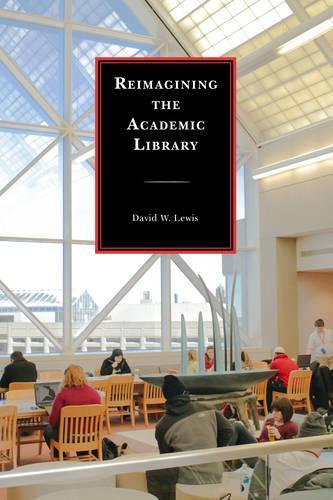 Паперова книга «Reimagining the Academic Library», автор Девід В. Льюїс - фото №1