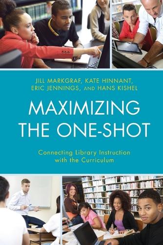Паперова книга «Maximizing the One-Shot: Connecting Library Instruction with the Curriculum», авторів Ерік Дженнінгс, Ганс Кішель, Джилл Маркграф, Кейт Хіннант - фото №1