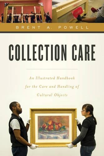 Бумажная книга «Collection Care: An Illustrated Handbook for the Care and Handling of Cultural Objects», автор Брент Пауэлл - фото №1