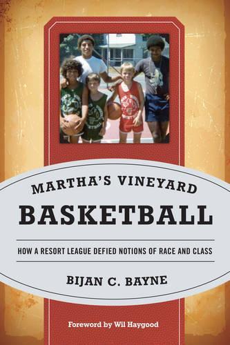 Бумажная книга «Martha's Vineyard Basketball: How a Resort League Defied Notions of Race and Class», автор Бижан К. Бейн - фото №1