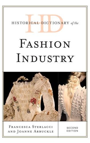 Бумажная книга «Historical Dictionary of the Fashion Industry», авторов Франческа Стерлаччи, Джоанна Арбакл - фото №1