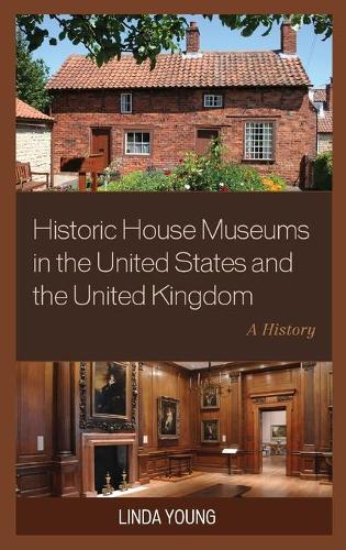 Бумажная книга «Historic House Museums in the United States and the United Kingdom: A History», автор Линда Янг - фото №1