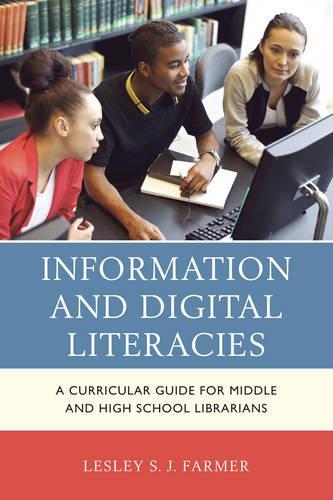 Бумажная книга «Information and Digital Literacies: A Curricular Guide for Middle and High School Librarians», автор Лесли С. Дж. Фармер - фото №1