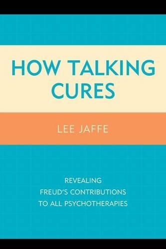 Бумажная книга «How Talking Cures: Revealing Freud's Contributions to All Psychotherapies», автор Ли Джаффе - фото №1