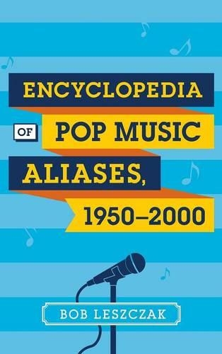 Бумажная книга «Encyclopedia of Pop Music Aliases, 1950-2000», автор Боб Лещак - фото №1