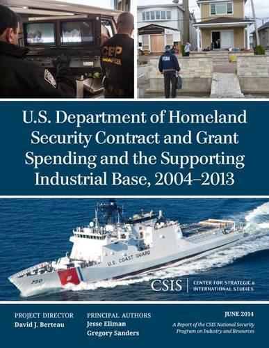 Бумажная книга «U.S. Department of Homeland Security Contract and Grant Spending and the Supporting Industrial Base, 2004-2013», авторов Грегори Сандерс, Джесси Эллман - фото №1