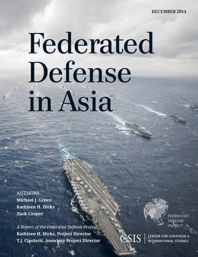 Бумажная книга «Federated Defense in Asia», авторов Кэтлин Х. Хикс, Майкл Дж. Грин, Зак Купер - фото №1