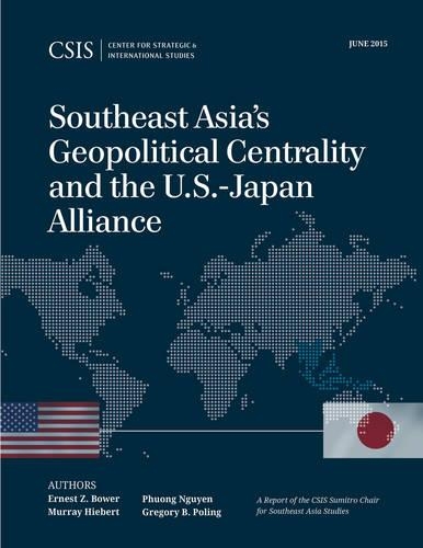 Бумажная книга «Southeast Asia's Geopolitical Centrality and the U.S.-Japan Alliance», авторов Эрнест З. Боуэр, Грегори Б. Полинг, Мюррей Хиберт, Фуонг Нгуен - фото №1