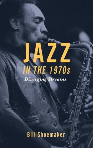 Бумажная книга «Jazz in the 1970s: Diverging Streams», автор Билл Шумейкер - фото №1