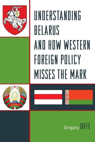 Паперова книга «Understanding Belarus and How Western Foreign Policy Misses the Mark», автор Григорій В. Іоффе - фото №1