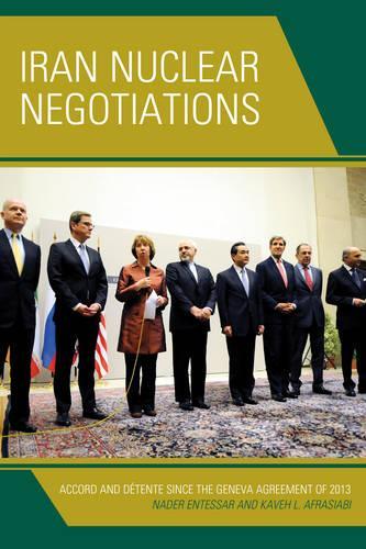 Бумажная книга «Iran Nuclear Negotiations: Accord and Détente since the Geneva Agreement of 2013», авторов Кавех Л. Афрасиаби, Надер Энтессар - фото №1