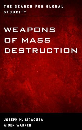 Бумажная книга «Weapons of Mass Destruction: The Search for Global Security», авторов Эйден Уоррен, Джозеф М. Сиракуза - фото №1