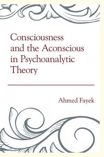 Паперова книга «Consciousness and the Aconscious in Psychoanalytic Theory», автор Ахмед Фаєк - фото №1