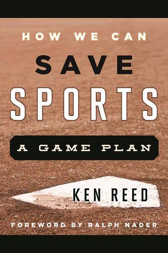 Паперова книга «How We Can Save Sports: A Game Plan», автор Кен Рід - фото №1