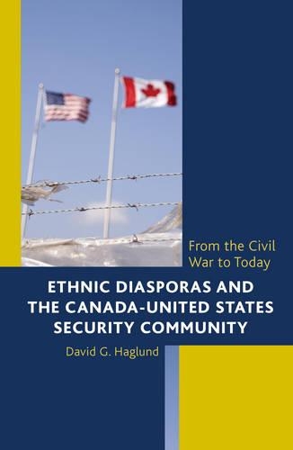 Бумажная книга «Ethnic Diasporas and the Canada-United States Security Community: From the Civil War to Today», автор Дэвид Г. Хаглунд - фото №1
