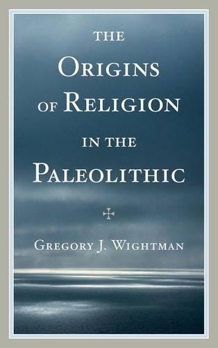 Бумажная книга «The Origins of Religion in the Paleolithic», автор Грегори Дж. Уайтман - фото №1