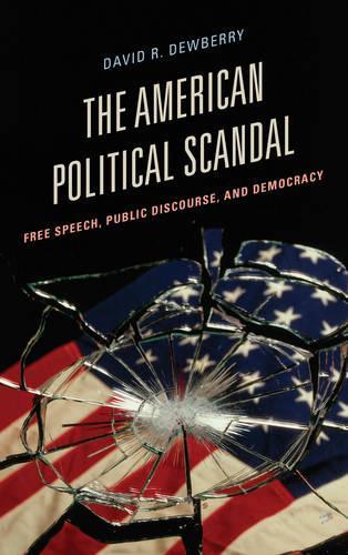 Бумажная книга «The American Political Scandal: Free Speech, Public Discourse, and Democracy», автор Дэвид Р. Дьюберри - фото №1