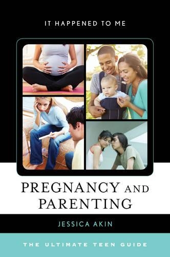 Бумажная книга «Pregnancy and Parenting: The Ultimate Teen Guide», автор Джессика Акин - фото №1