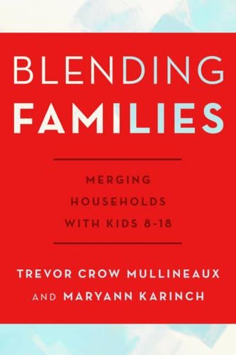 Паперова книга «Blending Families: Merging Households with Kids 8-18», авторів Меріенн Карінч, Тревор Кроу Малліно - фото №1