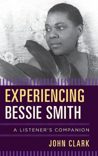 Бумажная книга «Experiencing Bessie Smith: A Listener's Companion», автор Джон Кларк - фото №1